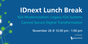 IDnext lunch break supported by Saviynt